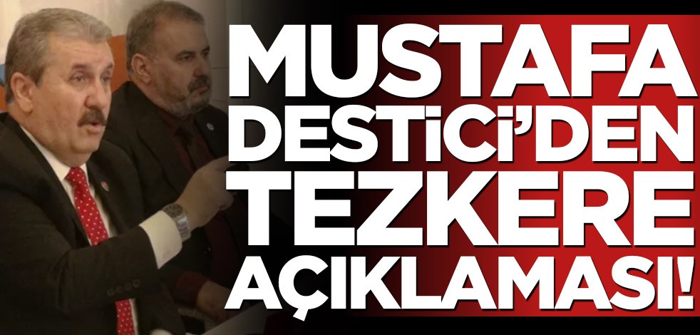 Mustafa Destici’den tezkere açıklaması!