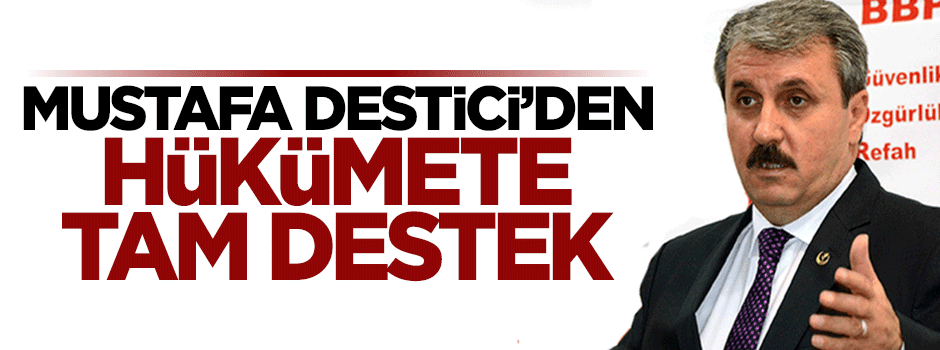 Mustafa Destici'den YPG operasyonuna destek