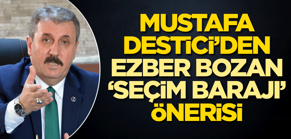 Mustafa Destici'nin 'seçim barajı' önerisi ezber bozdu