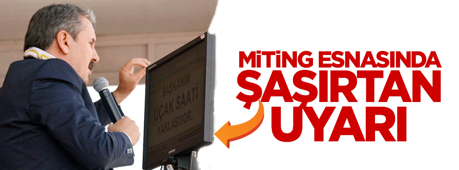 Mustafa Destici'ye prompterdan 'uçak saati' uyarısı