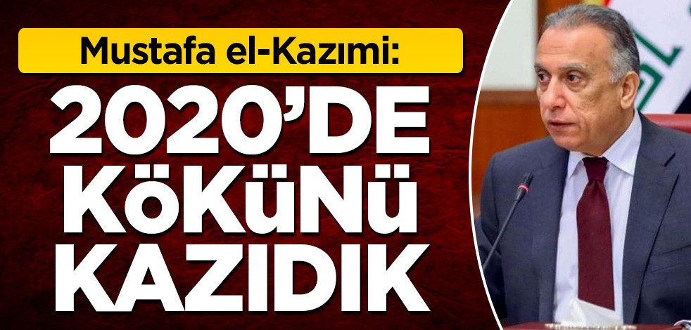 Mustafa el-Kazımi: 2020'de kökünü kazıdık