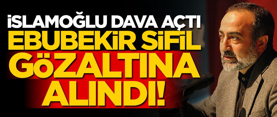 Mustafa İslamoğlu'nun dava açtığı Ebubekir Sifil hoca gözaltına alındı!