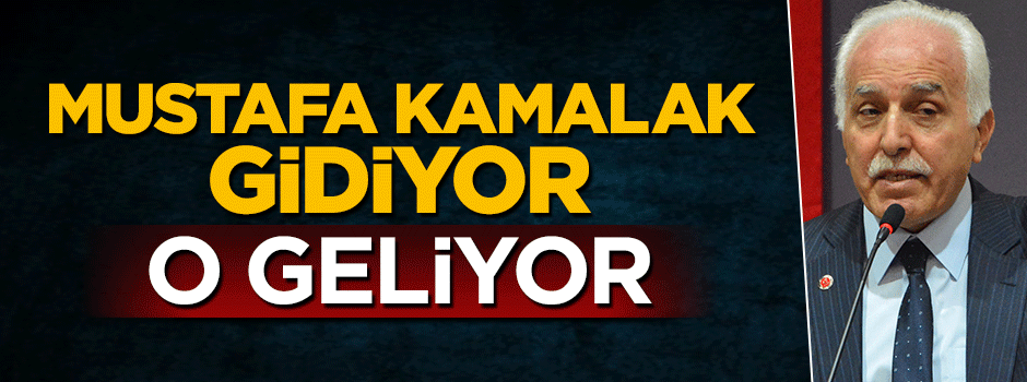 Mustafa Kamalak gidiyor, Temel Karamollaoğlu geliyor