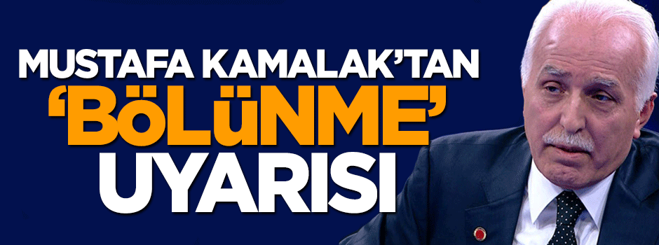 Mustafa Kamalak: Her yol büyük İsrail'e çıkıyor