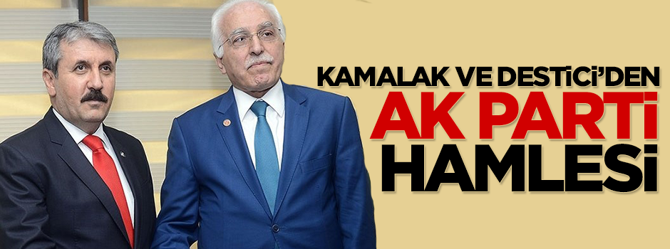 Mustafa Kamalak ve Mustafa Destici'den AK Parti hamlesi
