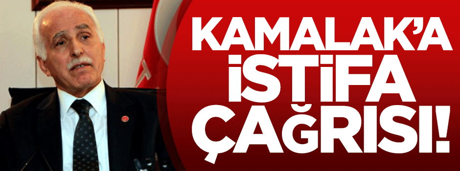 Mustafa Kamalak'a istifa çağrısı!