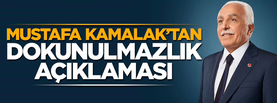 Mustafa Kamalak'tan dokunulmazlıkların kaldırılmasına ilk yorum