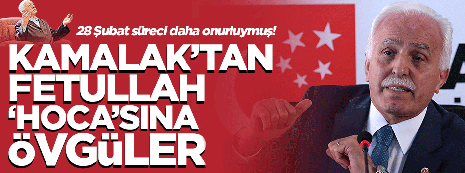 Mustafa Kamalak'a göre 28 Şubat daha onurluymuş