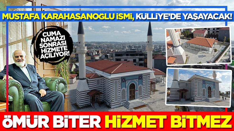 Mustafa Karahasanoğlu ismi, Külliye'de yaşayacak! Ömür biter hizmet bitmez