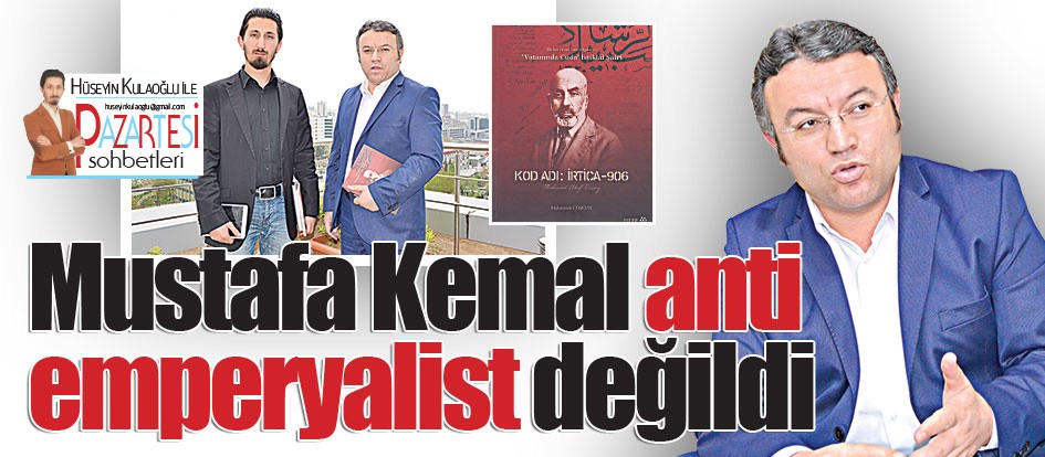 Mustafa Kemal anti emperyalist değildi