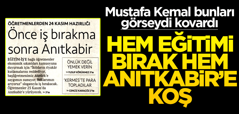 Mustafa Kemal bunları görseydi kovardı! Hem eğitimi bırak hem Anıtkabir’e koş