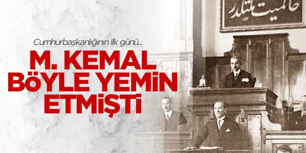 Mustafa Kemal Cumhurbaşkanlığı görevine 'Vallahi'li yeminle başlamış