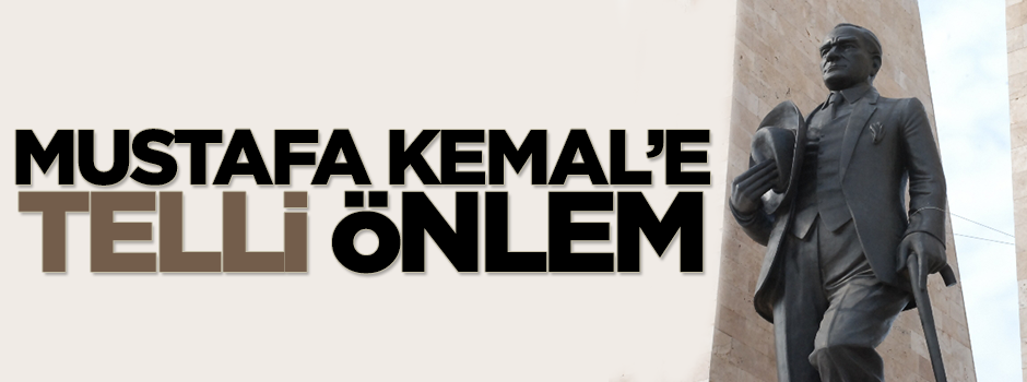 Mustafa Kemal heykeline telli önlem