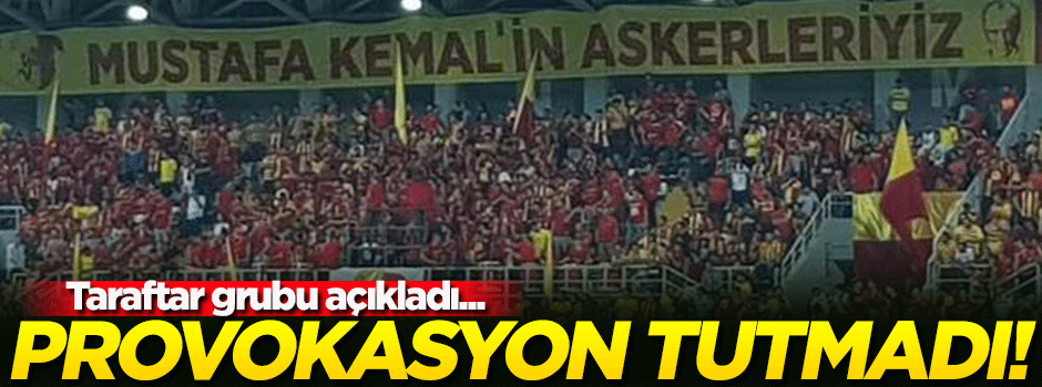 Mustafa Kemal provokasyonu tutmadı!