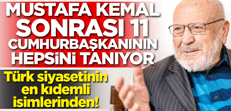 Mustafa Kemal sonrası 11 cumhurbaşkanının hepsini tanıyor! Türk siyasetinin en kıdemli isimlerinden