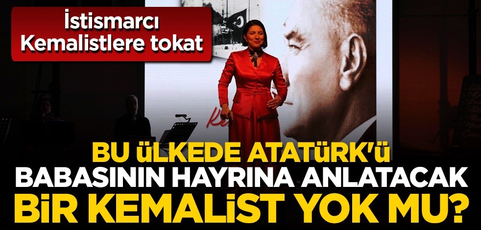 Mustafa Kemal'i anlattı, İBB'den 320 bin aldı - İstismarcı Kemalistlere tokat: Bu ülkede Atatürk'ü babasının hayrına anlatacak Kemalist yok mu?