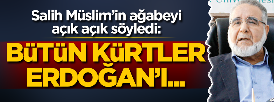 Mustafa Müslim: Bütün Kürtler Erdoğan’ı desteklemelidir