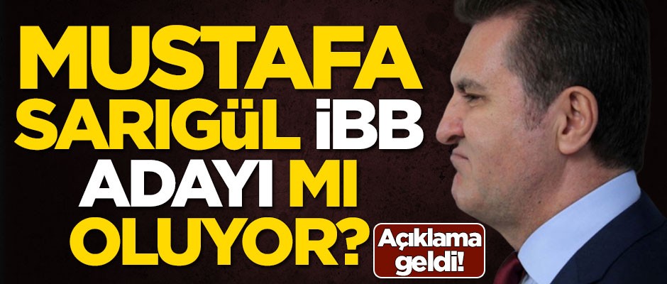 Mustafa Sarıgül İBB adayı mı oluyor?