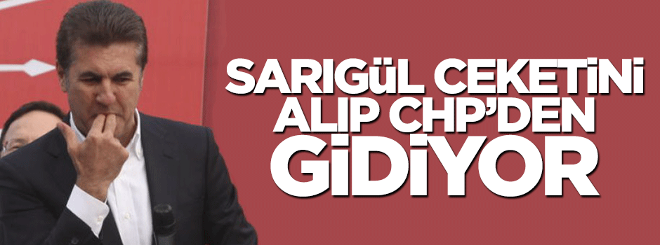 Mustafa Sarıgül CHP'den ayrılıyor