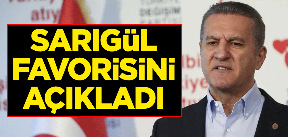 Mustafa Sarıgül favorisini açıkladı