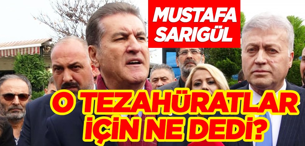 Mustafa Sarıgül 'hükümet istifa' tezahüratları için ne dedi?