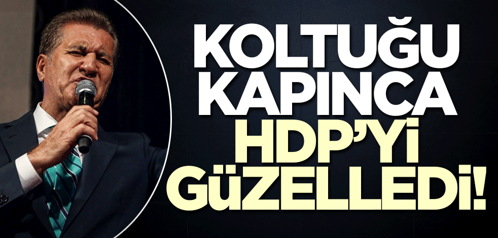 Mustafa Sarıgül koltuğu kapınca HDP'yi güzelledi!