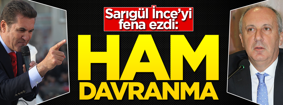 Mustafa Sarıgül, Muharrem İnce'yi ezdi! "Ham davranma"