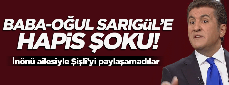 Mustafa Sarıgül ve Emir Sarıgül'e hapis istemi