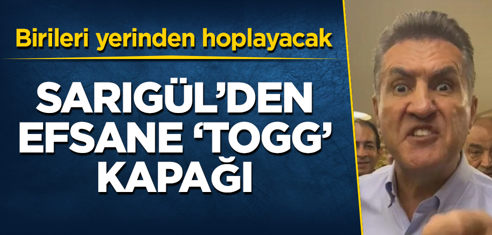 Mustafa Sarıgül'den efsane "Togg" kapağı! Birileri yerinden hoplayacak