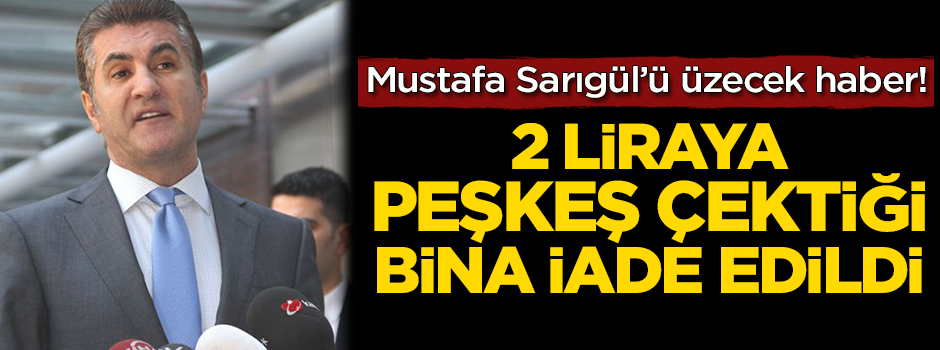 Mustafa Sarıgül'ü üzecek haber! 2 liraya peşkeş çektiği bina iade edildi