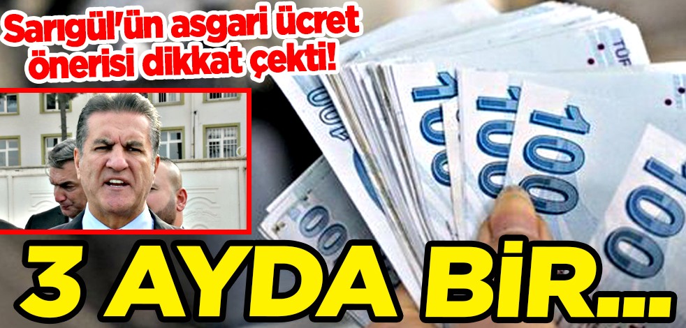 Mustafa Sarıgül'ün asgari ücret önerisi dikkat çekti! 3 ayda bir...