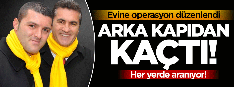 Mustafa Sarıgül'ün oğlu her yerde aranıyor!