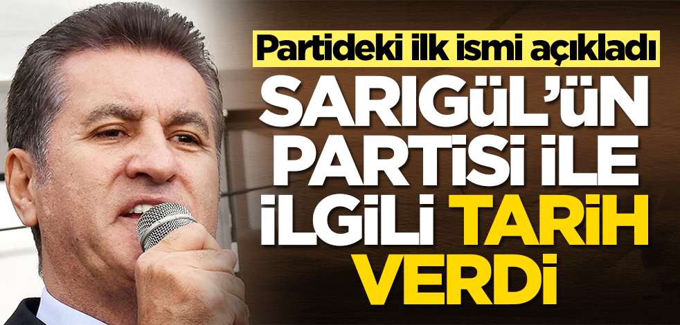 Mustafa Sarıgül'ün partisi ile ilgili tarih vererek ilk ismi açıkladı