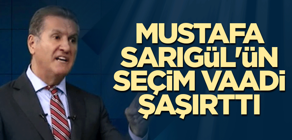 Mustafa Sarıgül'ün seçim vaadi şaşırttı