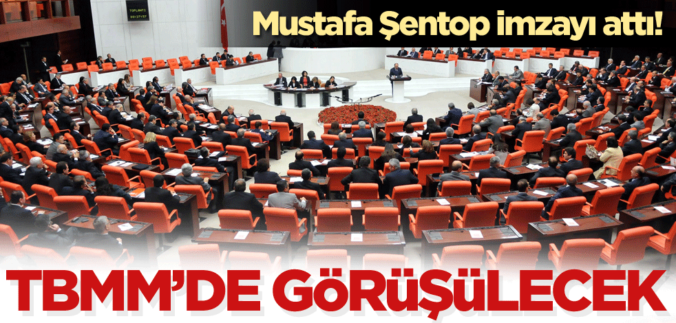 Mustafa Şentop imzayı attı! TBMM'de görüşülecek