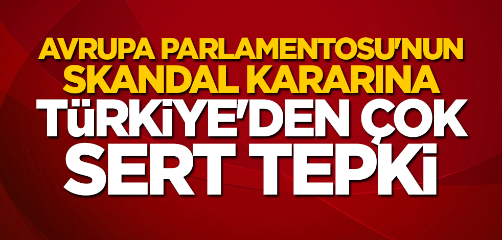 Mustafa Şentop'tan AP'nin skandal Türkiye kararına sert tepki