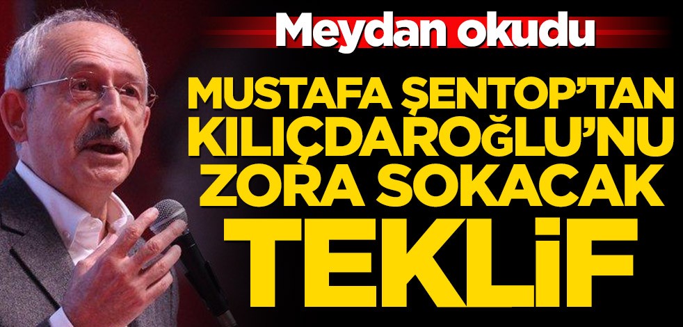 Mustafa Şentop’tan Kemal Kılıçdaroğlu’nu zora sokacak teklif