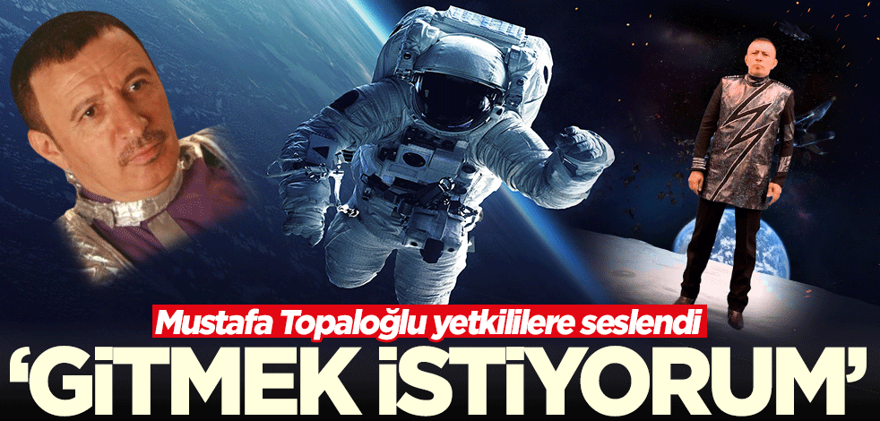 Mustafa Topaloğlu'ndan uzay açıklaması