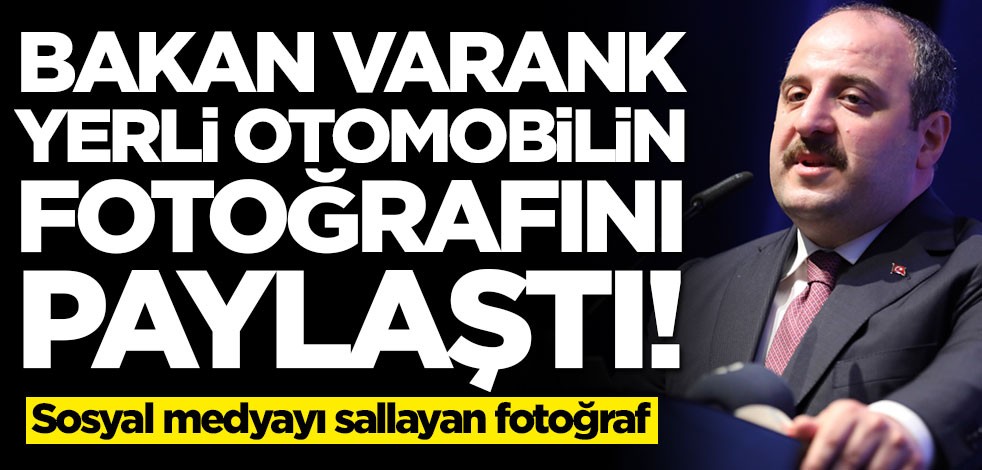 Mustafa Varank yerli otomobilin fotoğrafını paylaştı!
