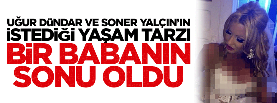 Müstehcen pozlar bir babanın sonu oldu