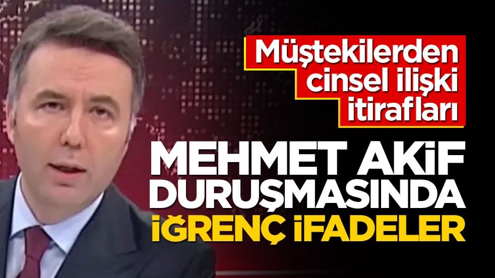 Müştekilerden cinsel ilişki itirafları! Mehmet Akif duruşmasında iğrenç ifadeler