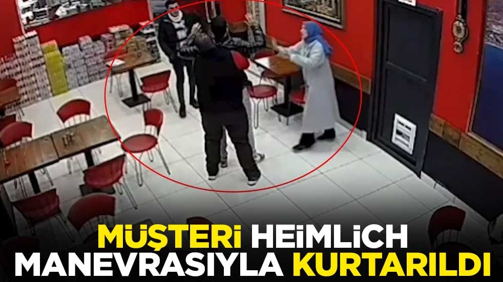 Müşteri Heimlich manevrasıyla kurtarıldı