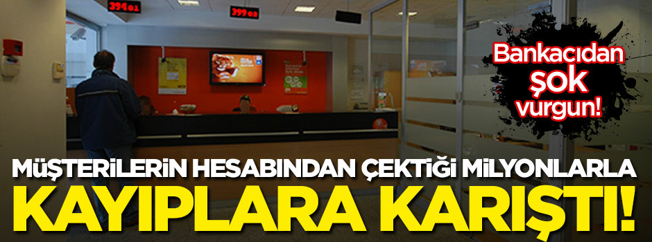 Müşterilerin hesabından çektiği milyonlarla kayıplara karıştı