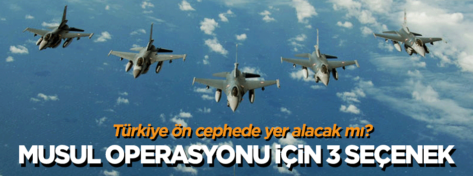 Musul operasyonu için üç seçenek