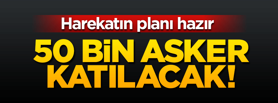 Musul'a operasyona 50 bin asker katılacak!
