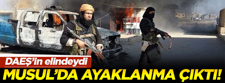 Musul'da ayaklanma çıktı!