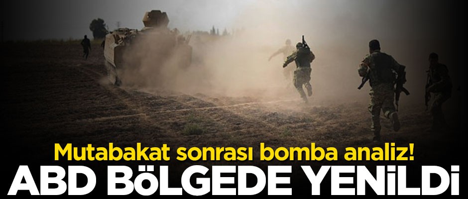 Mutabakat sonrası bomba analiz! "ABD bölgede yenildi"