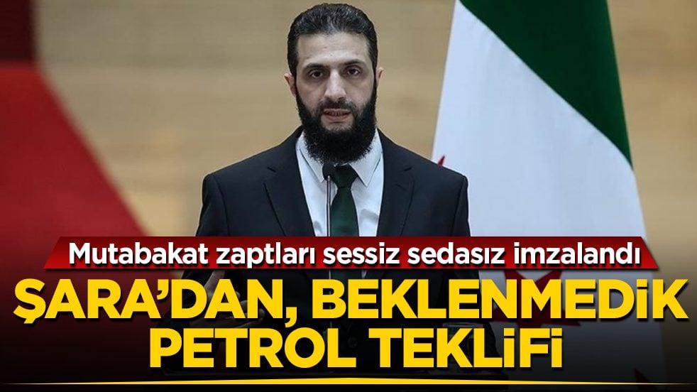 Mutabakat zaptları sessiz sedasız imzalandı! Şara’dan, beklenmedik petrol teklifi