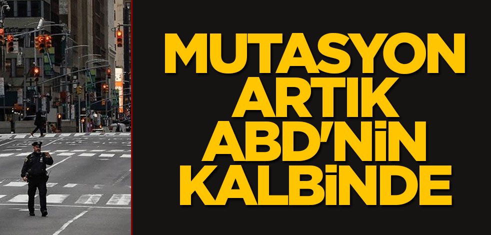 Mutasyon artık ABD'nin kalbinde