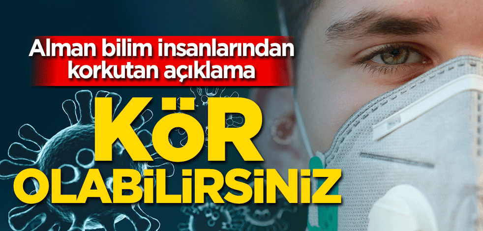 Mutasyon koronavirüs olanlar dikkat! Kör olabilirsiniz